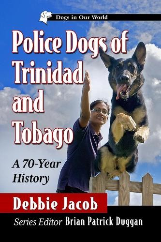 Debbie Jacob Police Dogs of Trinidad and Tobago (Paperback) (UK IMPORT)