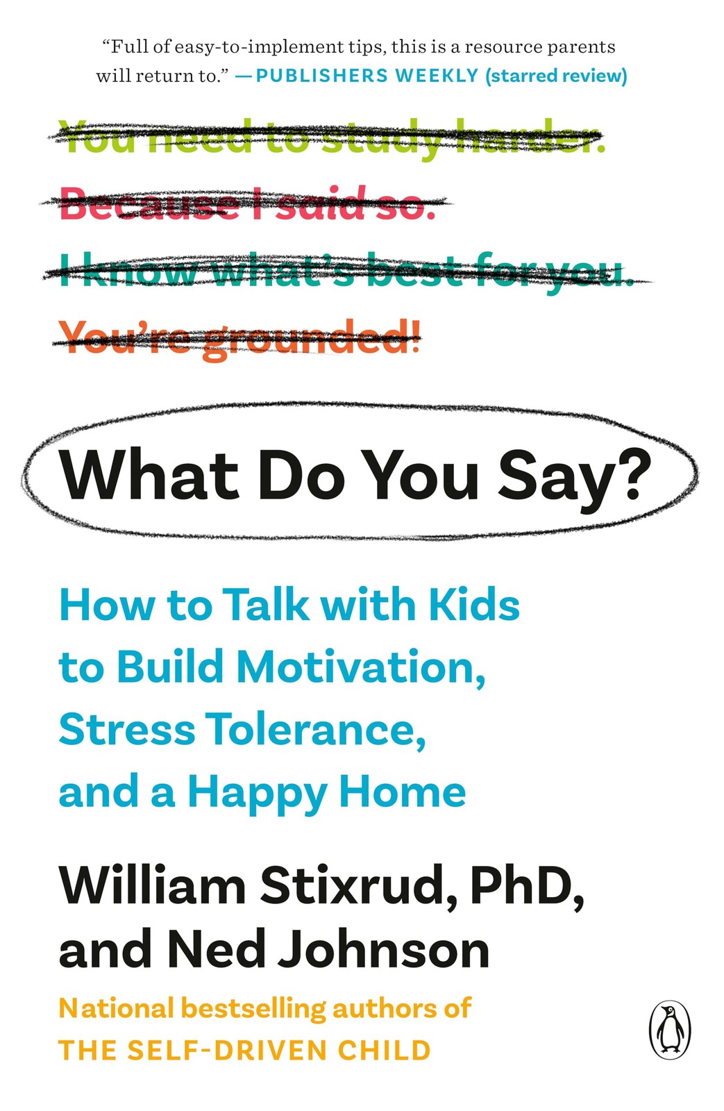 What Do You Say?: How to Talk with Kids to Build Motivation, Stress Toleranc...
