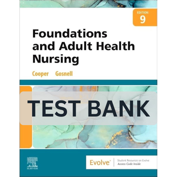 Test Bank Foundations and Adult Health Nursing, 9th Edition