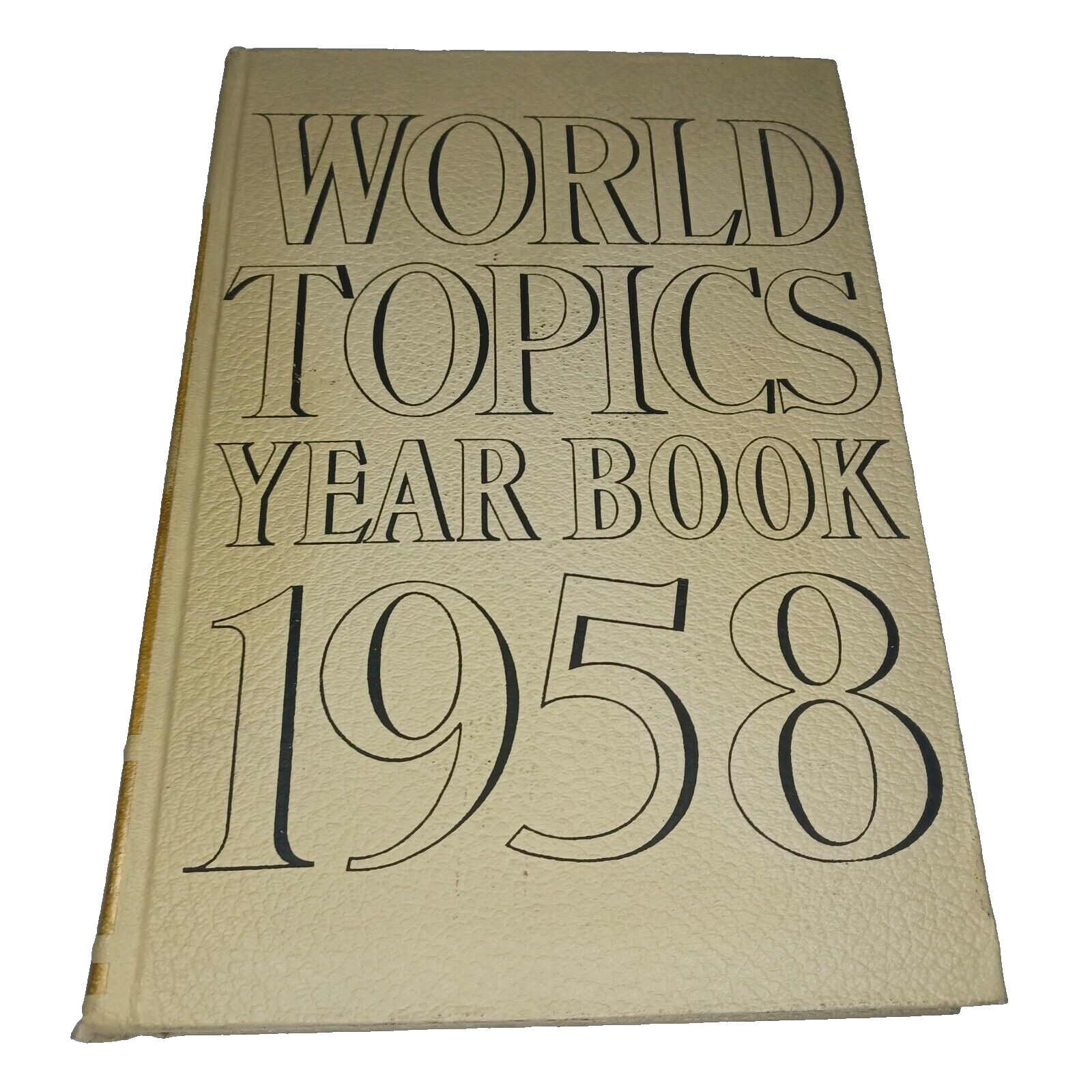 World Topics Year Book 1958 HC Tangley Oaks Educational Center Yearbook