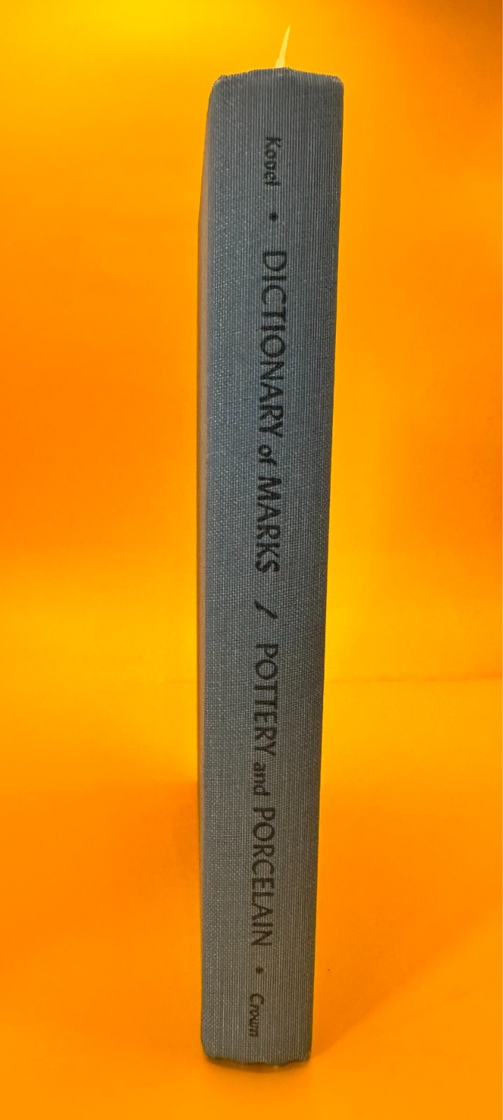 Dictionary of Marks Pottery & Porcelain by Kovel 1953 Collector's Book
