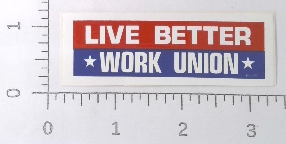Vintage Live Better Work Union Advertising Sticker Decal