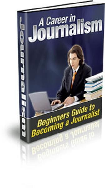 A Career in Journalism - Discover Secrets to Becoming A Journalist! - Guide (CD)