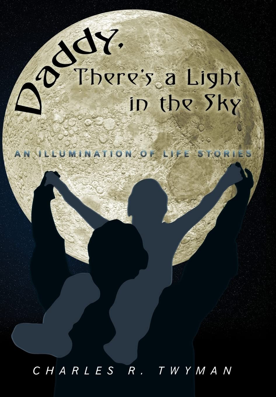 Daddy, There's a Light in the Sky: An Illumination of Life Stories