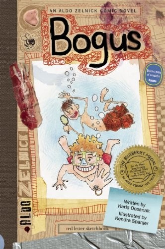 BOGUS: BOOK 2 (THE ALDO ZELNICK COMIC NOVEL SERIES) By Karla Oceanak & Kendra