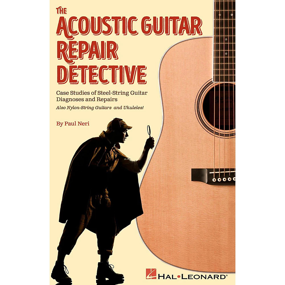 The Acoustic Guitar Repair Detective Case Studies  Steel-String Guitar Diagnoses