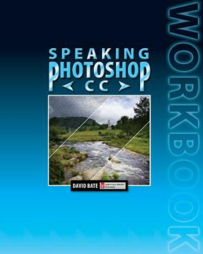 Speaking Photoshop CC Workbook by Bate, David S.