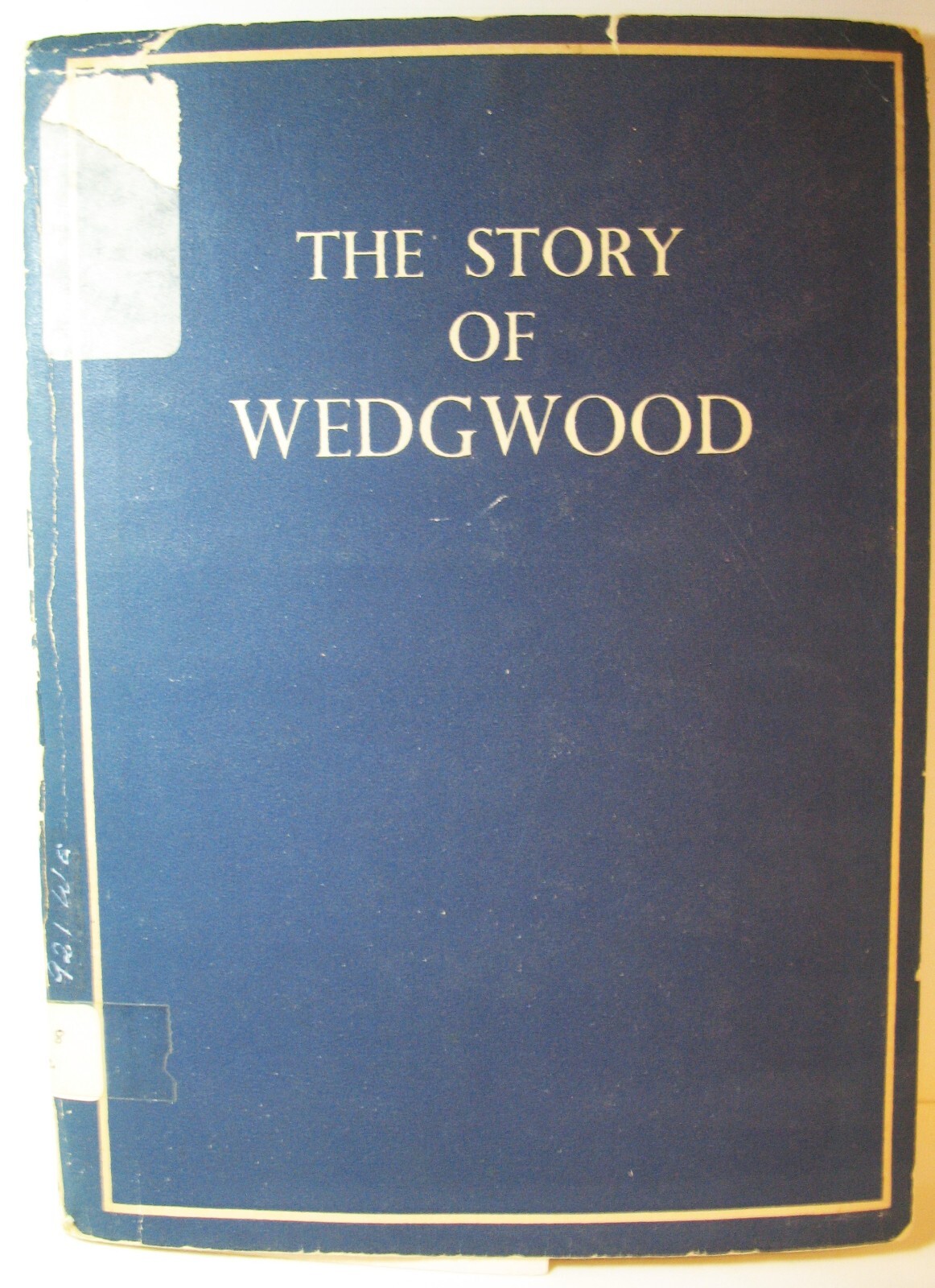 The Story of Wedgewood A Living Tradition 1946 Published by Josiah Wedgewood...