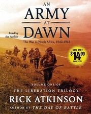 An Army at Dawn : The War in North Africa (1942-1943) by Rick Atkinson (2007,...