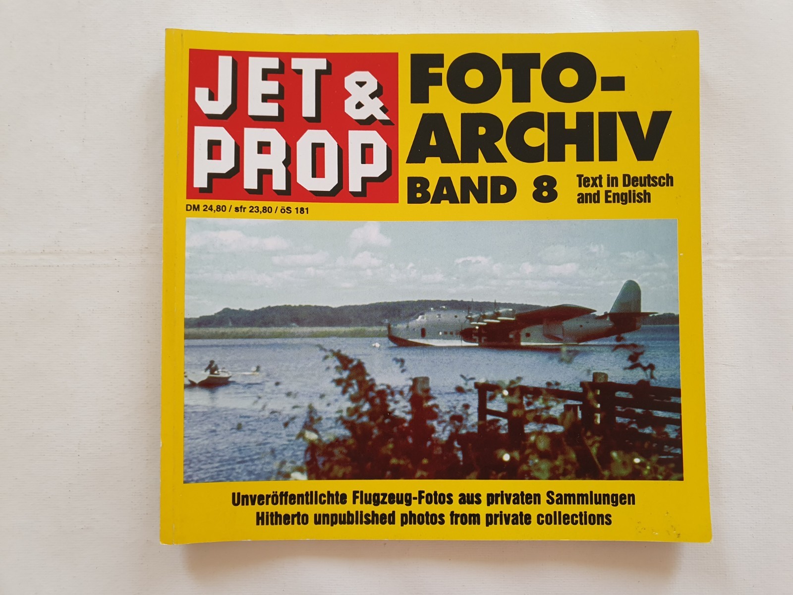 Jet & Prop Photo Archive Volume 8 Unpublished Aircraft Photos from Collections