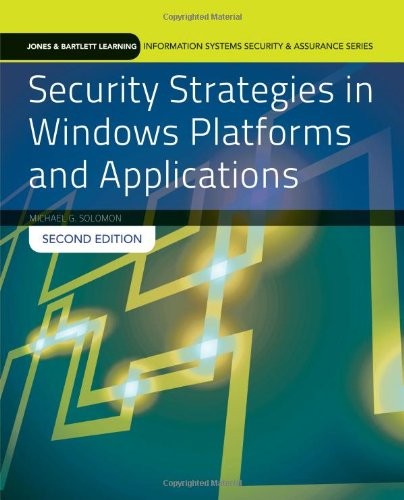 SECURITY STRATEGIES IN WINDOWS PLATFORMS AND APPLICATIONS By Michael G. Solomon