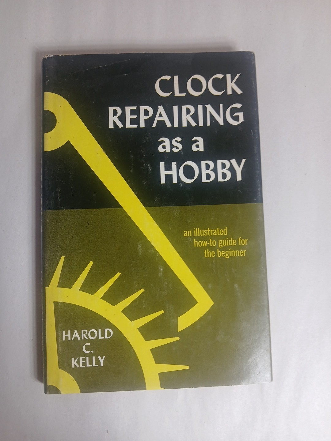 Clock Repairing As a Hobby by Harold C. Kelly 1972 Hardcover DJ 2nd Printing 