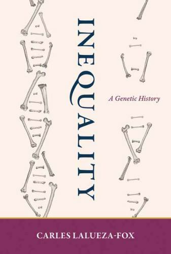 Inequality: A Genetic History by Lalueza-Fox, Carles