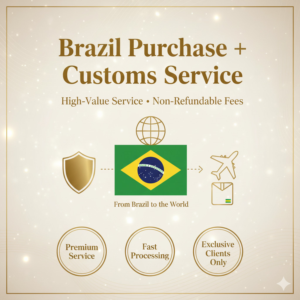 Buy From Brazil – Premium Item Acquisition & Export Customs Service – No Refunds