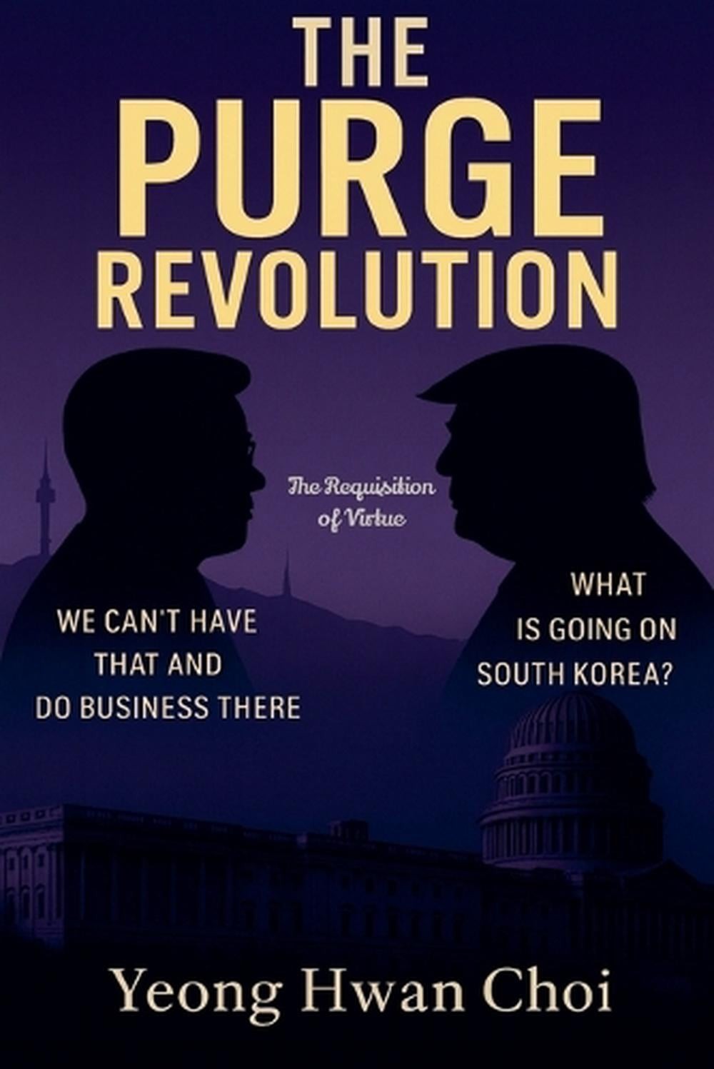 The Purge Revolution: The Requisition of Virtue by Yeong Hwan Choi Paperback Boo
