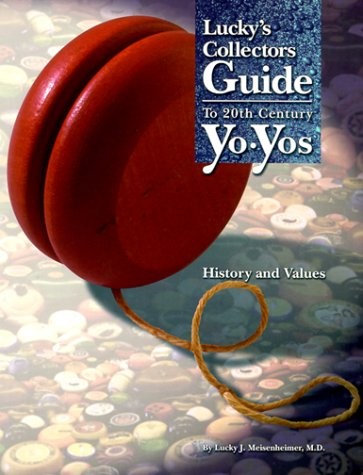 LUCKY'S COLLECTORS GUIDE TO 20TH CENTURY YO-YOS: HISTORY & By Lucky J.