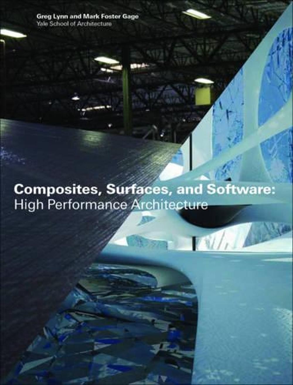 Composites, Surfaces, and Software: High Performance Architecture by Greg Lynn (