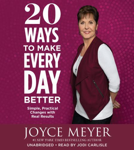 20 Ways to Make Every Day Better : Simple, Practical Changes with Real...