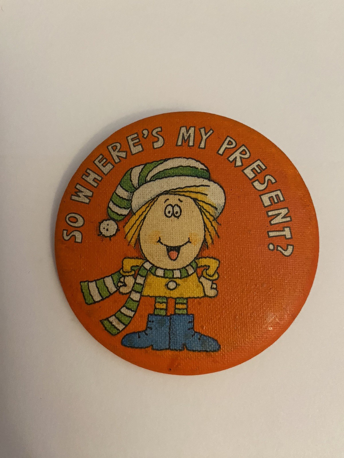 So Where’s My My Present Christmas Vintage Pin Back Button P42
