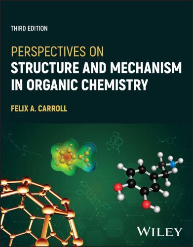 Perspectives on Structure and Mechanism in Organic Chemistry by Felix A. Carroll