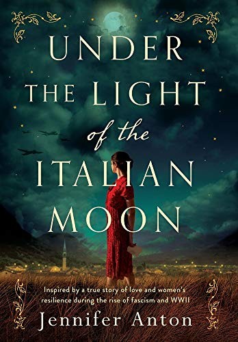 UNDER THE LIGHT OF THE ITALIAN MOON: INSPIRED BY A TRUE By Jennifer Anton *VG+*
