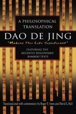 Dao de Jing : A Philosophical Translation by David Hall and Roger Ames (2003,...