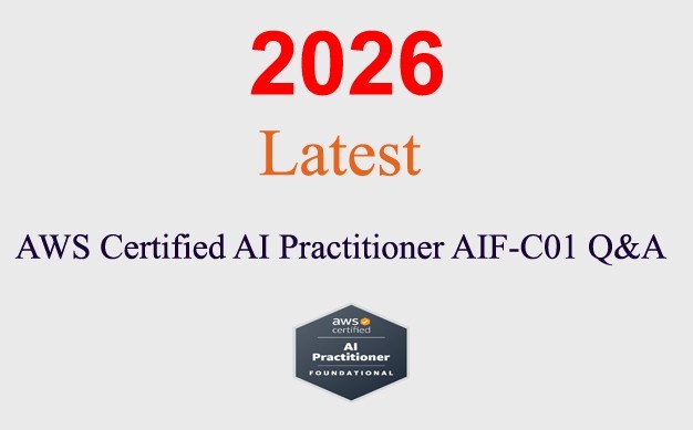 AWS AIF-C01 Certified AI Practitioner Q&A GUARANTEED (1 month update)