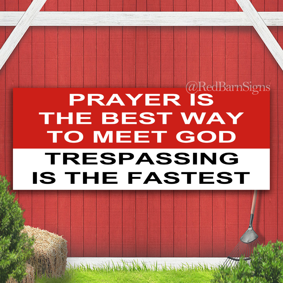 Prayer is the Best Way to Meet God Trespassing Indoor Outdoor Banner Sign