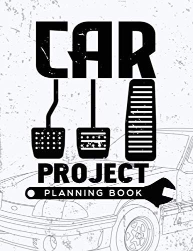 Car Project Planning Book: Mechanic Log Book For Classic Restoration 