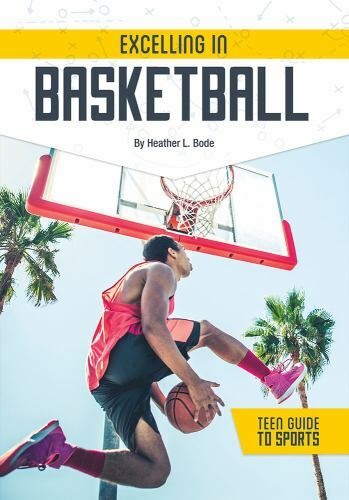 Excelling in Basketball by Bode, Heather L.