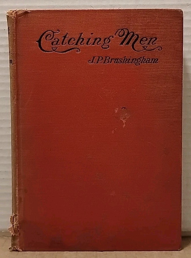Catching Men : Studies in Vital Evangelism by JP Brushingham 1906 1st Edition HC