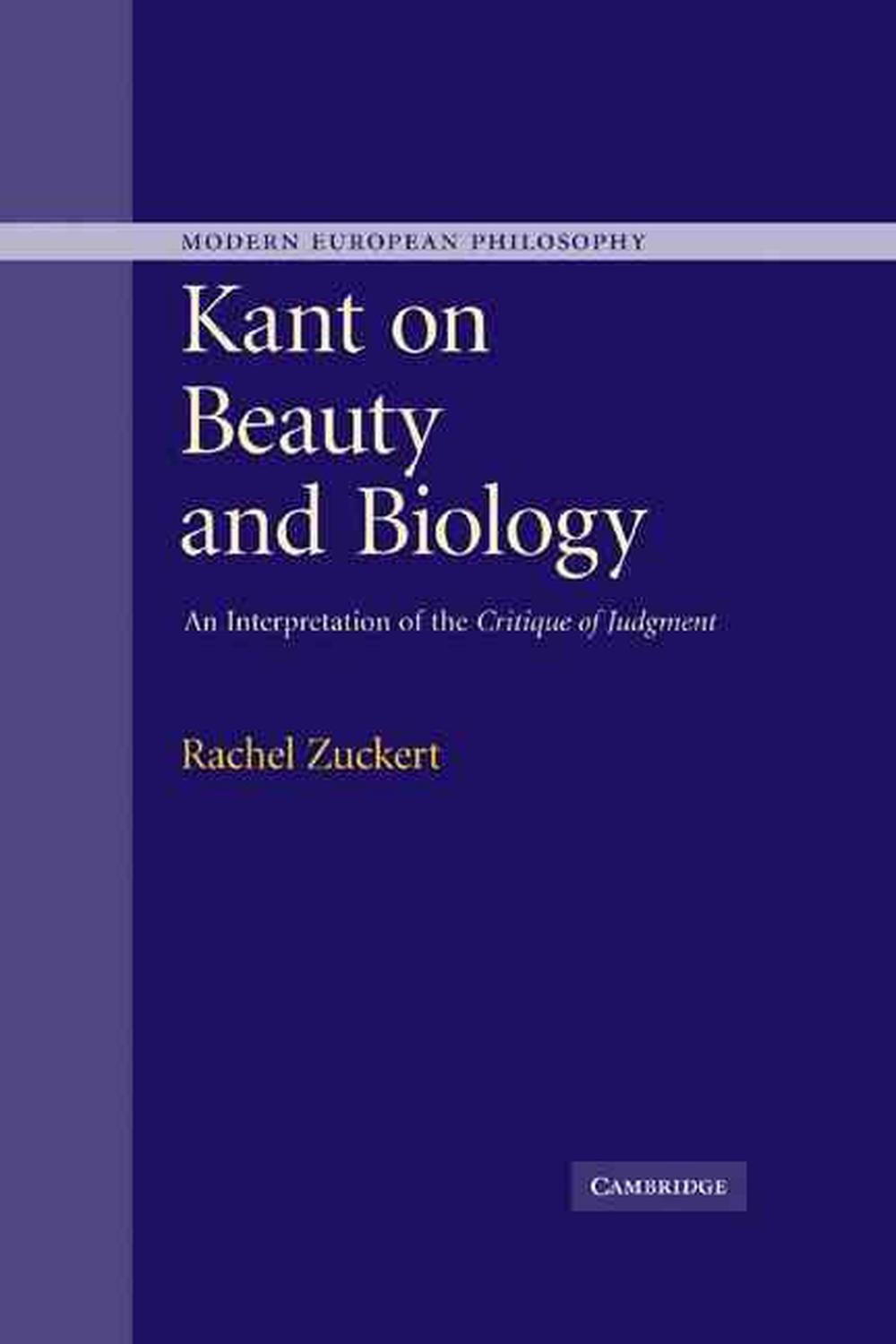 Kant on Beauty and Biology: An Interpretation of the 'Critique of Judgment' by R