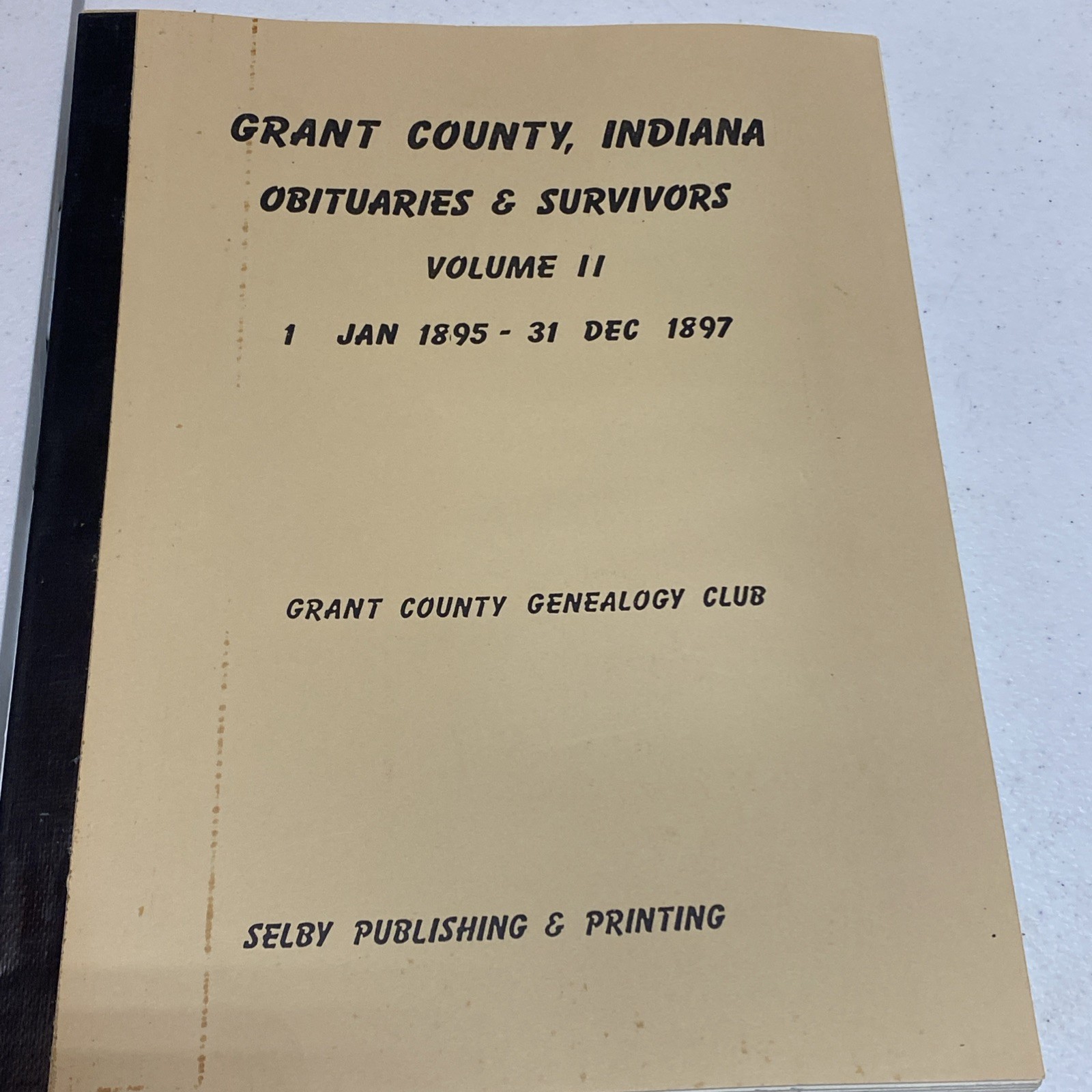 Grant County Indiana Obituaries & Survivors 1895 1896 1897 Volume II