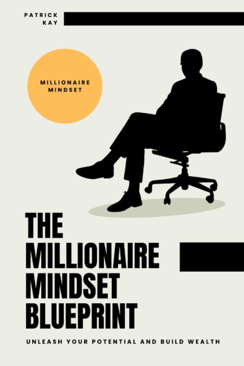The Millionaire Mindset Blueprint: Unleash Your Potential and Build Wealth... 