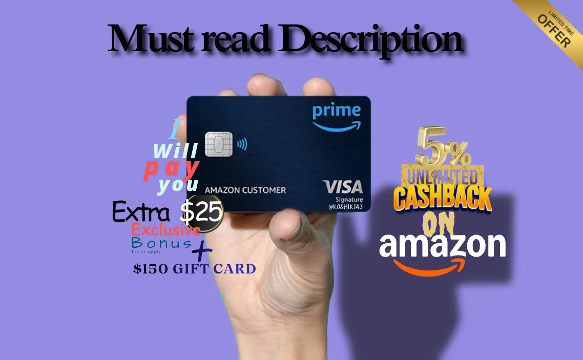 Amazon Prime Credit Card | Earn 150$ Gift Card + $25 Cash Bonus from Me!