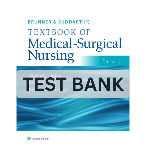 Test Bank Brunner and Suddarth's Textbook of Medical Surgical Nursing 15th Ed