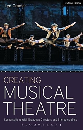 CREATING MUSICAL THEATRE: CONVERSATIONS WITH BROADWAY By Lyn Cramer *Excellent*