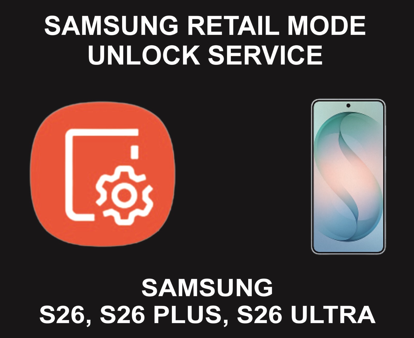 Retail Mode Unlock, Repair, Remove, S26, S26 Plus, S26 Ultra, 5G