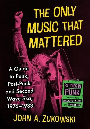 John A Zukowski The Only Music That Mattered (Paperback) (UK IMPORT)