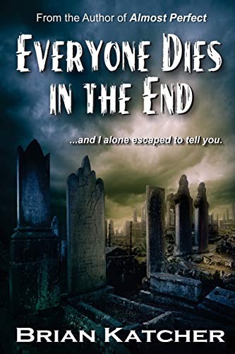 Everyone Dies in the End, Katcher, Brian