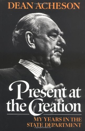 PRESENT AT THE CREATION: MY YEARS IN THE STATE DEPARTMENT By Dean Acheson *VG+*