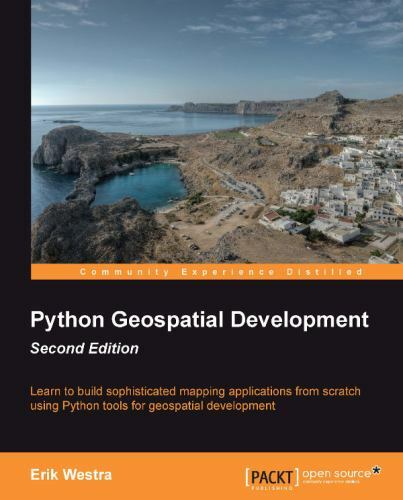 Python Geospatial Development, Second Edition by Westra, Erik