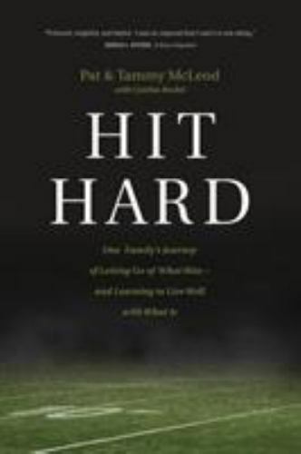 Hit Hard: One Family's Journey of Letting Go of What Was--And Learning to...