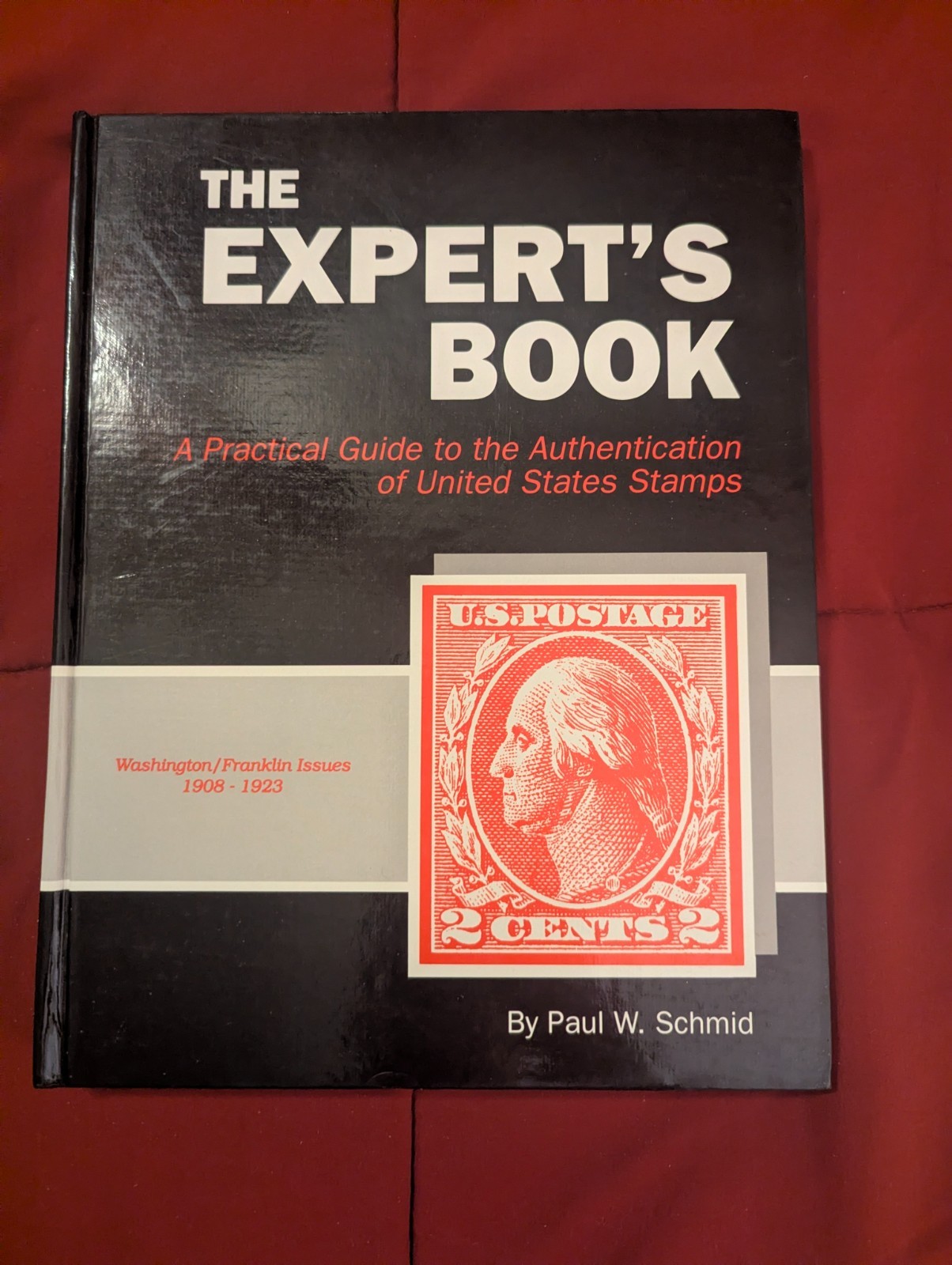 The Expert's Book Stamp Authentication Washington Franklin 1908-1923 Paul Schmid