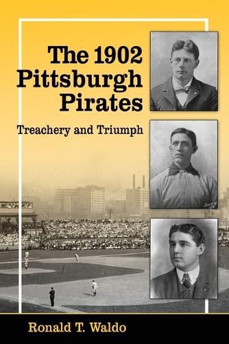 Ronald T. Waldo The 1902 Pittsburgh Pirates (Paperback) (UK IMPORT)