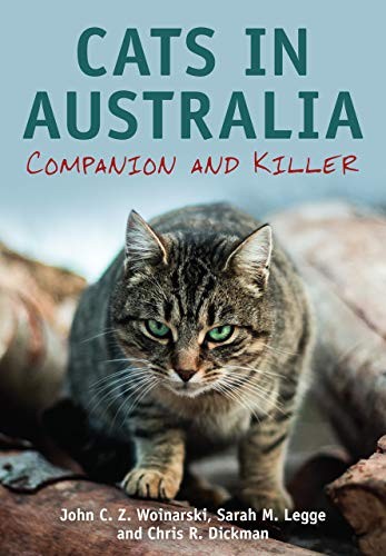 CATS IN AUSTRALIA: COMPANION AND KILLER By John Woinarski & Sarah Legge **NEW**