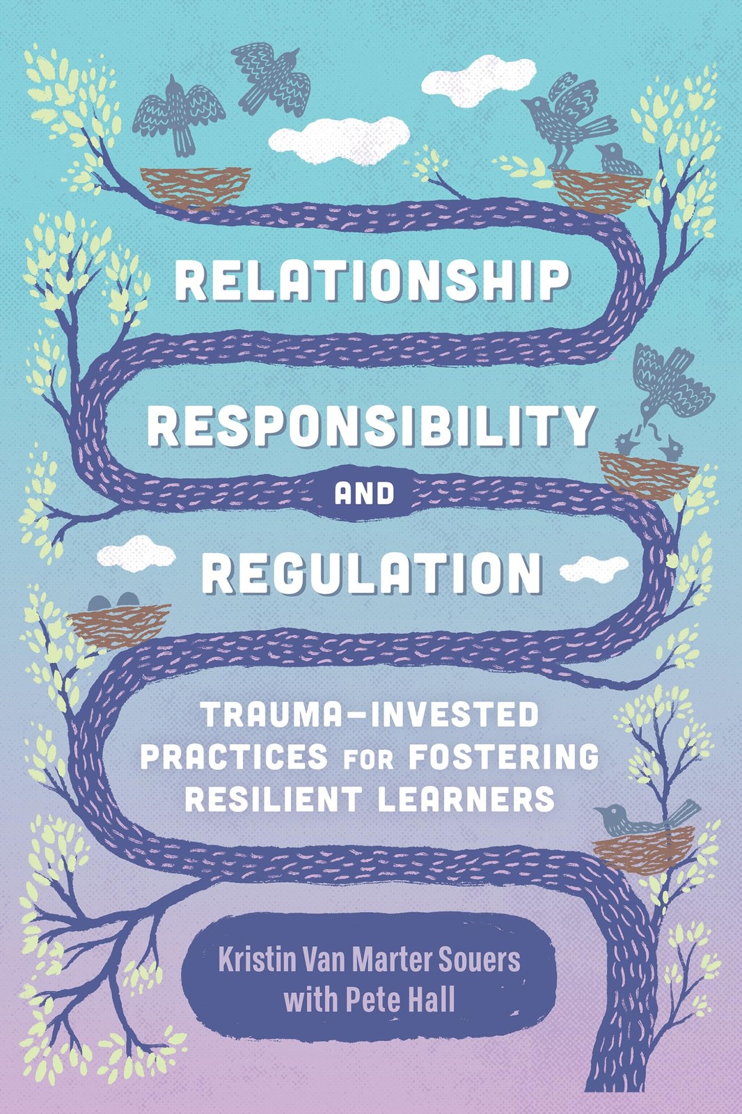 Relationship, Responsibility, and Regulation: Trauma-Invested Practices for ...