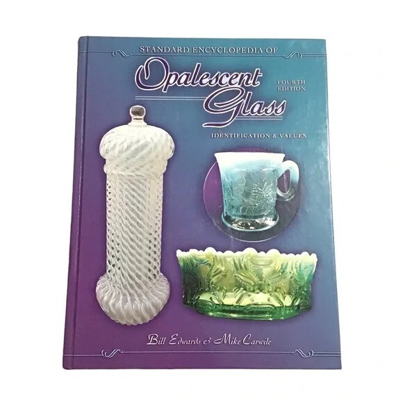 Standard Encyclopedia of Opalescent Glass Identification and Values Fourth Ed