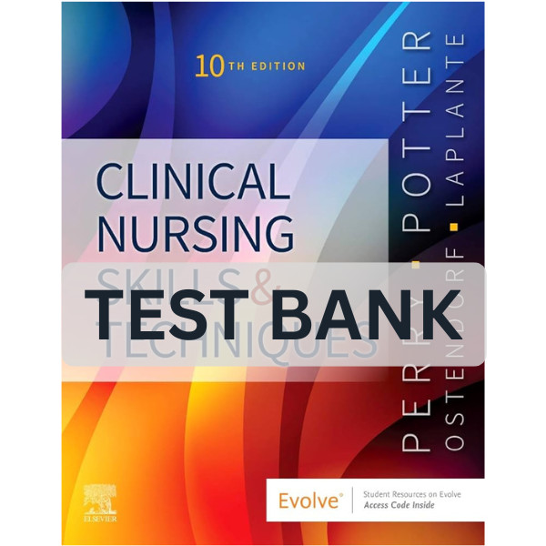 Test Bank Clinical Nursing Skills and Techniques 10th Edition
