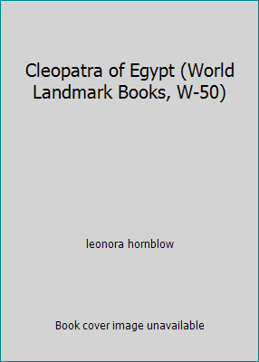 Cleopatra of Egypt (World Landmark Books, W-50) by leonora hornblow